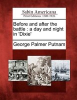 Before And After The Battle: A Day And Night In 'dixie'