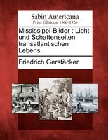 Mississippi-bilder: Licht-und Schattenseiten Transatlantischen Lebens.