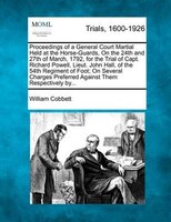 Proceedings Of A General Court Martial Held At The Horse-guards, On The 24th And 27th Of March, 1792, For The Trial Of Capt. Richa