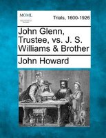John Glenn, Trustee, Vs. J. S. Williams & Brother
