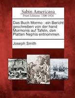 Das Buch Mormo: Ein Bericht Geschreiben Von Der Hand Mormonis Auf Tafeln, Den Platten Nephis Entnommen.