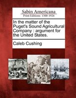 In The Matter Of The Puget's Sound Agricultural Company: Argument For The United States.