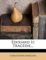 Édouard Ii: Tragédie...