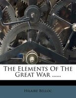 The Elements Of The Great War ......