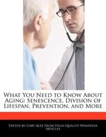 What You Need To Know About Aging: Senescence, Division Of Lifespan, Prevention, And More
