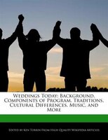 Weddings Today: Background, Components Of Program, Traditions, Cultural Differences, Music, And More
