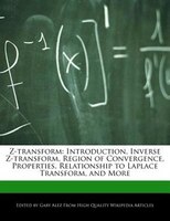 Z-transform: Introduction, Inverse Z-transform, Region Of Convergence, Properties, Relationship To Laplace Trans