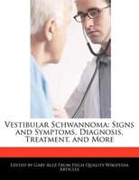 Vestibular Schwannoma: Signs And Symptoms, Diagnosis, Treatment, And More