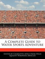 A Complete Guide To Water Sports Adventure