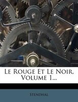 Le Rouge Et Le Noir, Volume 1...