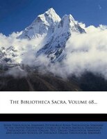 The Bibliotheca Sacra, Volume 68...