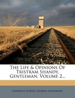 The Life & Opinions Of Tristram Shandy, Gentleman, Volume 2...