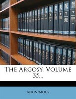 The Argosy, Volume 35...