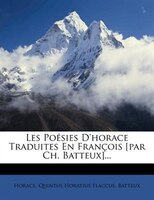 Les Poésies D'horace Traduites En François [par Ch. Batteux]...