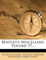 Bentley's Miscellany, Volume 57...