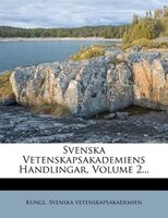Svenska Vetenskapsakademiens Handlingar, Volume 2...