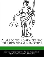 A Guide To Remembering The Rwandan Genocide