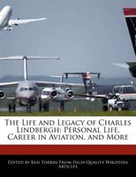 The Life And Legacy Of Charles Lindbergh: Personal Life, Career In Aviation, And More