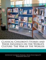 Classical Children's Stories And Their Influence On The World's Culture: The War Of The Worlds