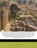 Sammlung Der Gesetze Und Verordnungen, Welche In Dem Herzogthum Cleve Und In Der Grafschaft Mark _ber Gegenstõnde Der Landeshoheit