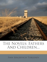 The Novels: Fathers And Children...