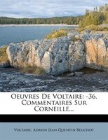 Oeuvres De Voltaire: -36. Commentaires Sur Corneille...