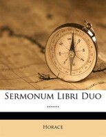 Sermonum Libri Duo ......