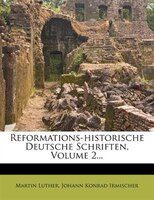 Reformations-historische Deutsche Schriften, Volume 2...