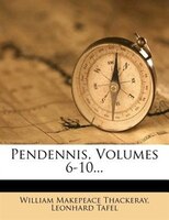 Pendennis, Volumes 6-10...