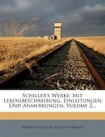 Schiller's Werke: Mit Lebensbeschreibung, Einleitungen Und Anmerkungen, Volume 2...