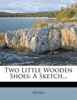 Two Little Wooden Shoes: A Sketch...