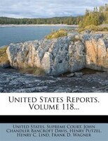 United States Reports, Volume 118...