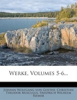 Werke, Volumes 5-6...