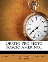 Oratio Pro Sexto Roscio Amerino...