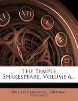 The Temple Shakespeare, Volume 6...