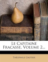 Le Capitaine Fracasse, Volume 2...