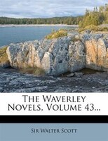 The Waverley Novels, Volume 43...