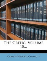 The Critic, Volume 18...