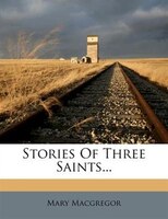 Stories Of Three Saints...