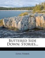 Buttered Side Down: Stories...