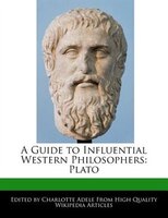 A Guide To Influential Western Philosophers: Plato