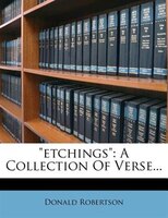 Etchings: A Collection Of Verse...