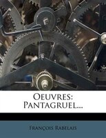 Oeuvres: Pantagruel...