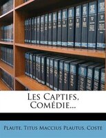 Les Captifs, Comédie...