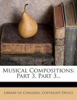 Musical Compositions: Part 3, Part 3...