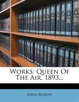 Works: Queen Of The Air. 1893...