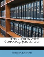 Bulletin - United States Geological Survey, Issue 618...