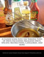 A Closer Look Into The Various Types Of Diets Including Religious Diets, Specific Restrictions, Categories, And More