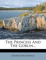 The Princess And The Goblin...