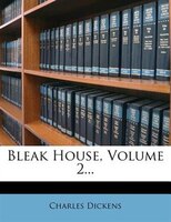 Bleak House, Volume 2...